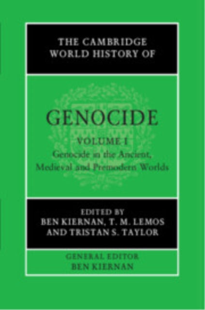 Cambridge World History of Genocide: Volume 1, Genocide in the Ancient, Medieval and Premodern Worlds