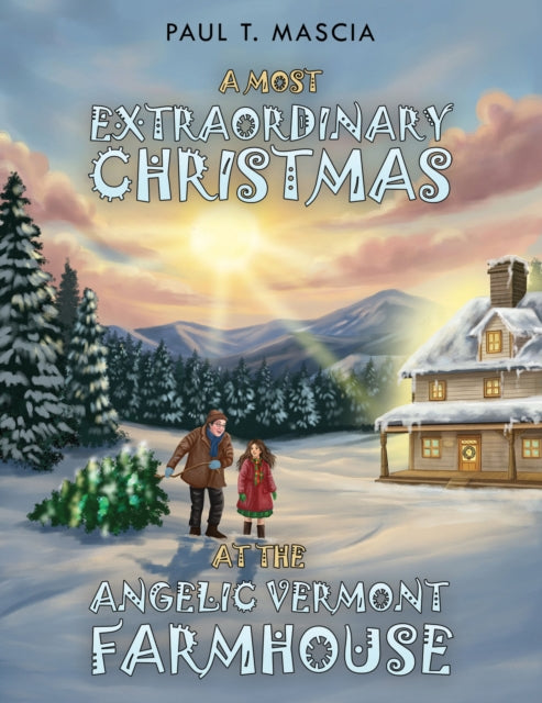 Most Extraordinary Christmas at the Angelic Vermont Farmhouse