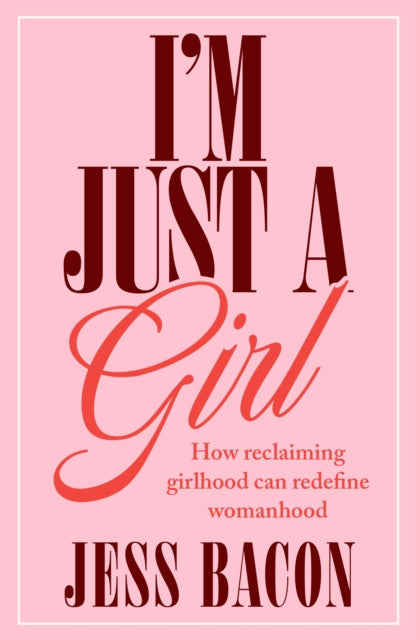I'm Just a Girl. . .