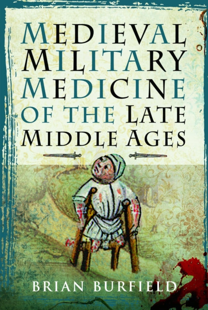 Medieval Military Medicine of the Late Middle Ages