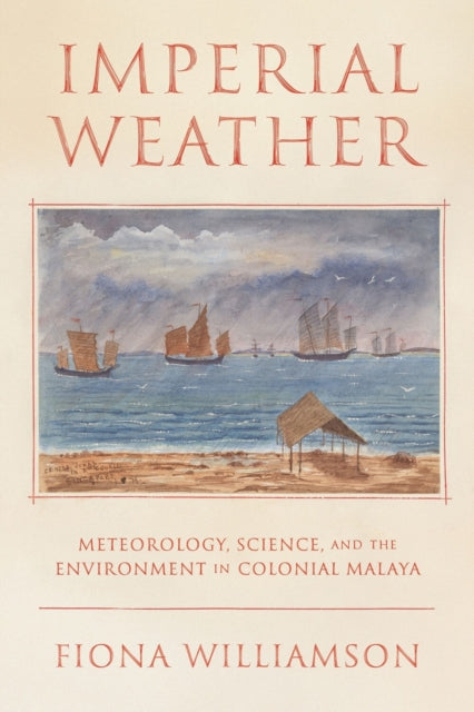 Weather, Science, and the Environment in Colonial Malaya