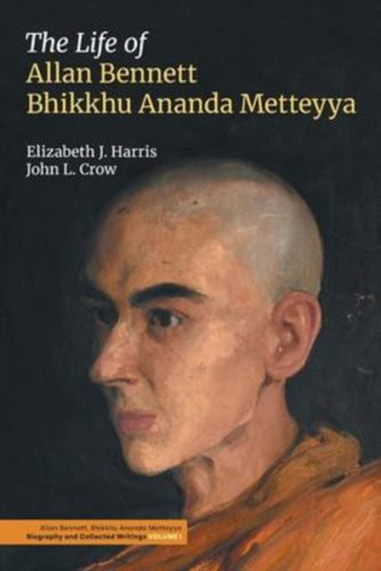 Life of Allan Bennett, Bhikkhu Ananda Metteyya (Volume 1)