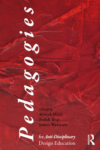 Pedagogies for an Anti-Disciplinary Design Education