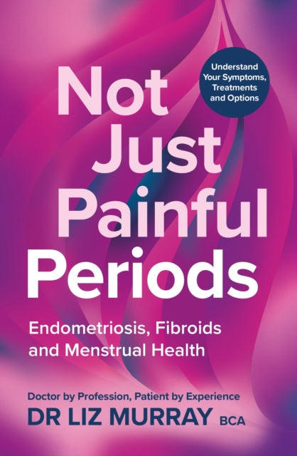 ENDOMETRIOSIS: NOT JUST ‘PAINFUL PERIODS’