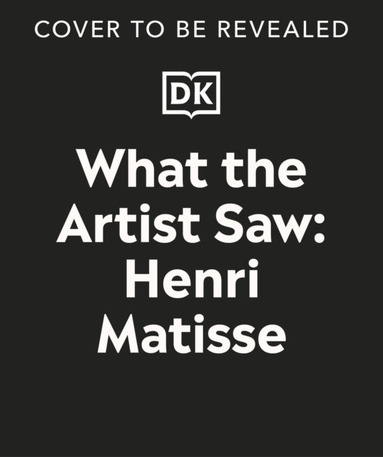 What the Artist Saw Henri Matisse