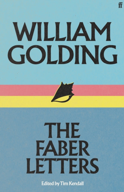William Golding: The Faber Letters