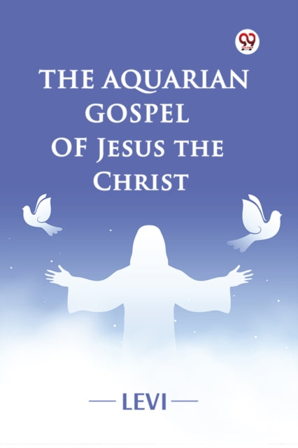 The Aquarian Gospel of Jesus the Christ