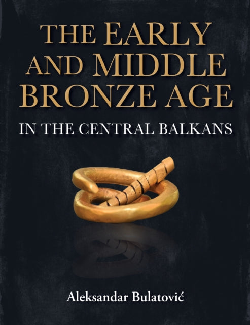 Early and Middle Bronze Age in the Central Balkans
