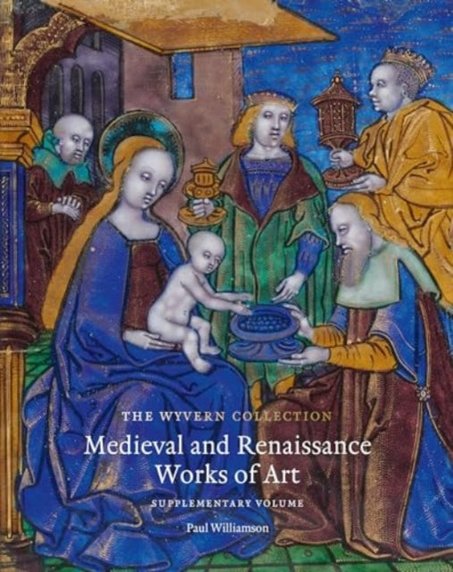 Wyvern Collection: Medieval and Renaissance Works of Art