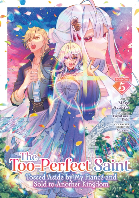 Too-Perfect Saint: Tossed Aside by My Fianc and Sold to Another Kingdom (Manga) Vol. 5