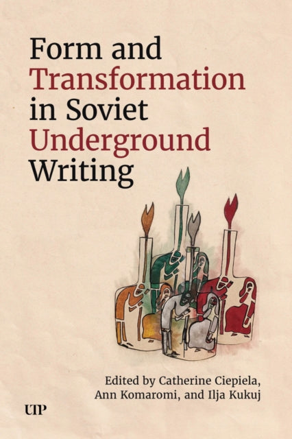 Form and Transformation in Soviet Underground Writing