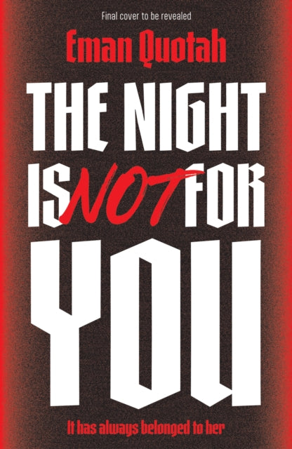 Night is Not For You
