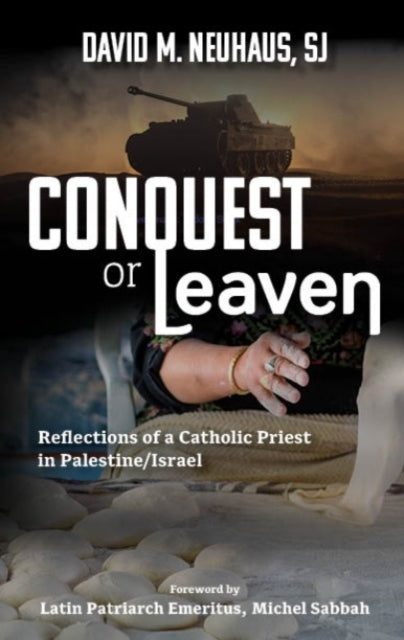Conquest or Leaven: Reflections of a Catholic Priest in Palestine/Israel