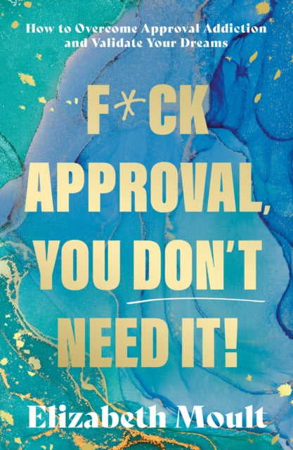 F*ck Approval, You Don’t Need It!