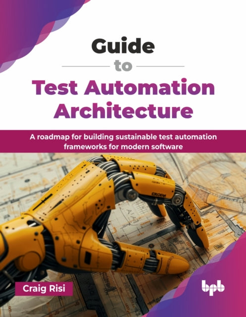 Guide to Test Automation Architecture