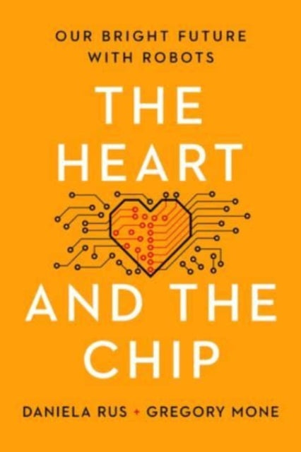 Heart and the Chip - Our Bright Future with Robots