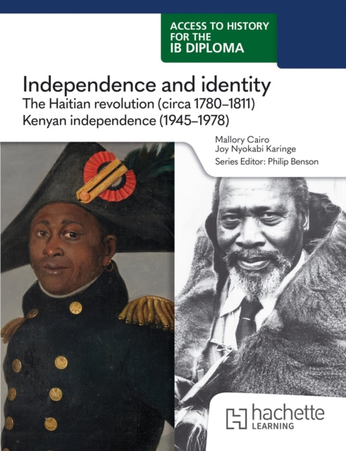 Access to History for the IB Diploma: Independence and Identity - The Haitian Revolution (C1780-1811) and Kenyan Independence (1945-1978)