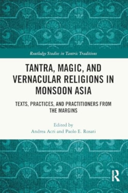 Tantra, Magic, and Vernacular Religions in Monsoon Asia
