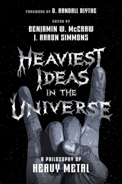 Heaviest Ideas in the Universe: A Philosophy o f Heavy Metal