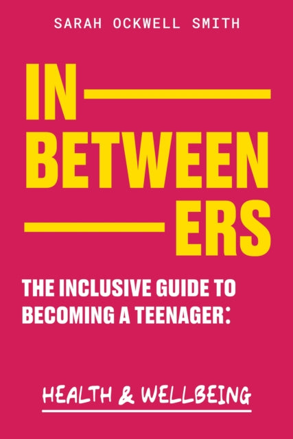 Inbetweeners: The Inclusive Guide to Becoming a Teenager: Health & Wellbeing