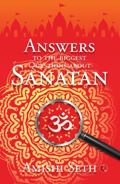 Answers to the Biggest Questions About Sanatan