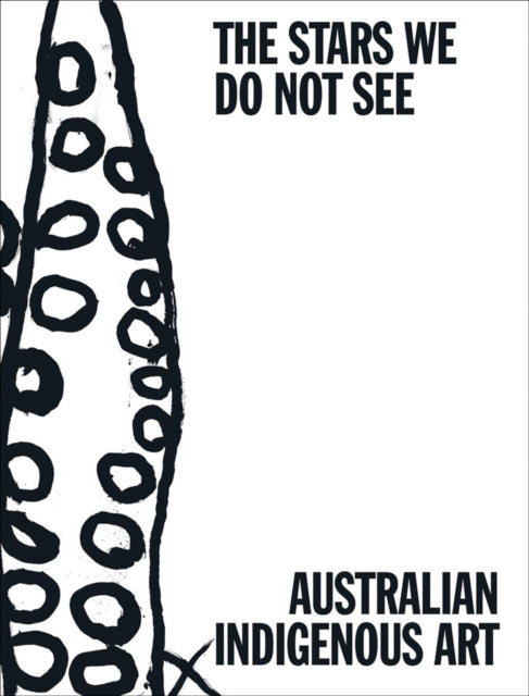 Stars We Do Not See: Australian Indigenous Art