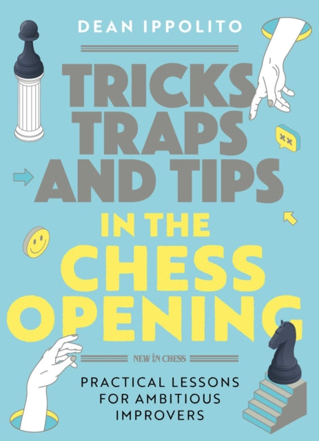 TRICKS, TACTICS, AND TIPS IN THE CHESS OPENING