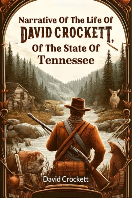 Narrative Of The Life Of David Crockett, Of The State Of Tennessee