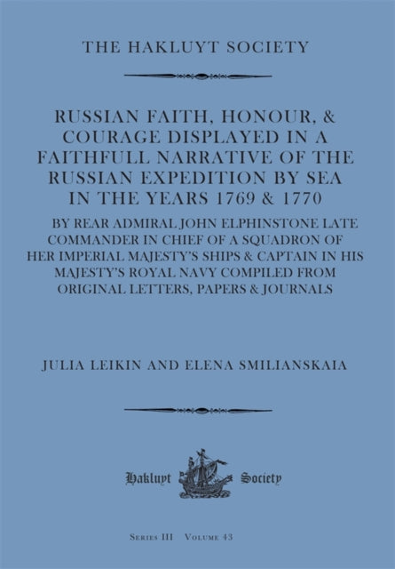 Russian Faith, Honour, & Courage Displayed in a Faithfull Narrative of the Russian Expedition by Sea (1769 & 1770)
