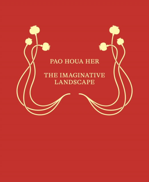 Pao Houa Her: The Imaginative Landscape