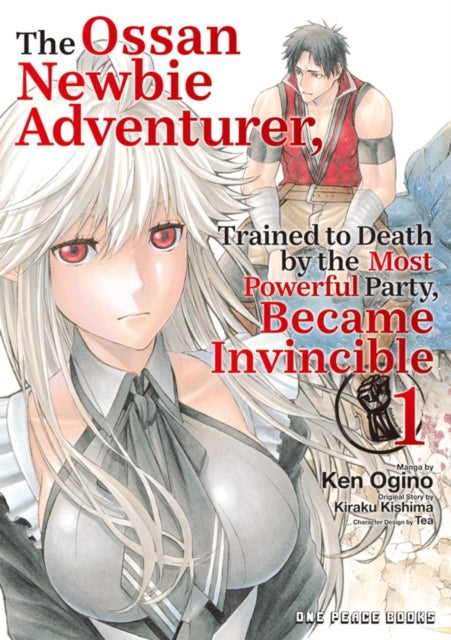 Ossan Newbie Adventurer, Trained to Death by the Most Powerful Party, Became Invincible Volume 1
