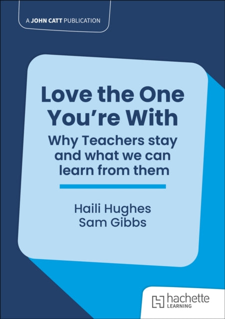Love the One You're With: Why teachers stay and what we can learn from them