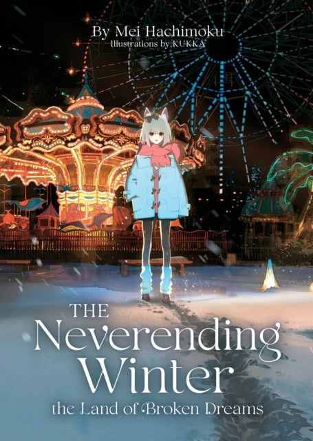 Neverending Winter, the Land of Broken Dreams (Light Novel)
