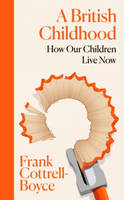 British Childhood : How Our Children Live Now (Signed Edition)