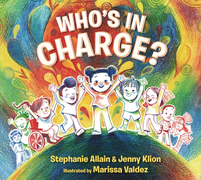 Who’s in Charge?: A first book of consent and an uplifting celebration of boundaries, bodies, voices and choices, for ages 3 and over