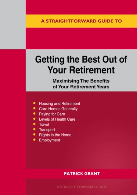 Straightforward Guide to Getting the Best Out of Your Retirement: Revised 2023 Edition