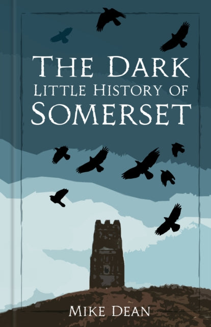 Dark Little History of Somerset
