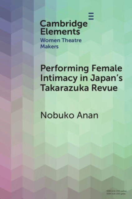 Performing Female Intimacy in Japan's Takarazuka Revue
