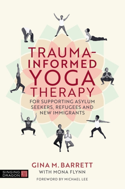 Trauma-informed Yoga Therapy for Supporting Asylum Seekers, Refugees, and New Immigrants