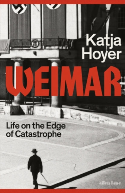 Weimar: Life on the Edge of Catastrophe (Signed Edition)