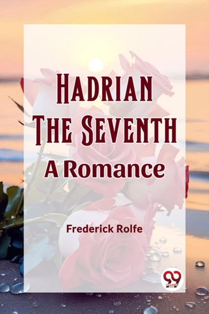 Hadrian the SeventhA Romance (Edition2023)