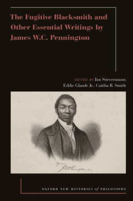 Fugitive Blacksmith and Other Essential Writings by James W.C. Pennington