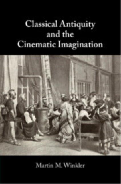 Classical Antiquity and the Cinematic Imagination
