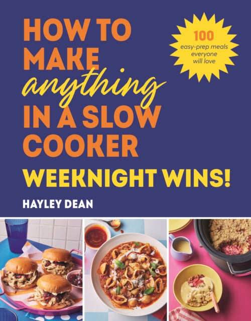 How to Make Anything in a Slow Cooker: Weeknight Wins!