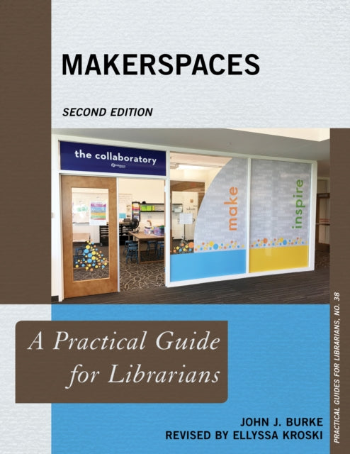 Makerspaces - A Practical Guide for Librarians