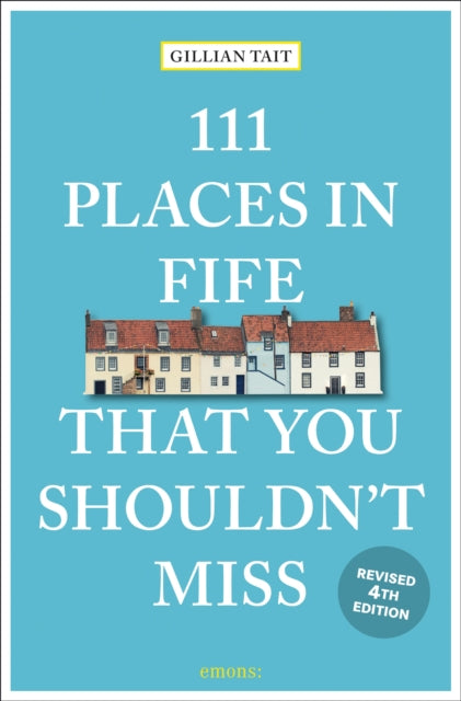 111 Places in Fife That You Shouldn't Miss