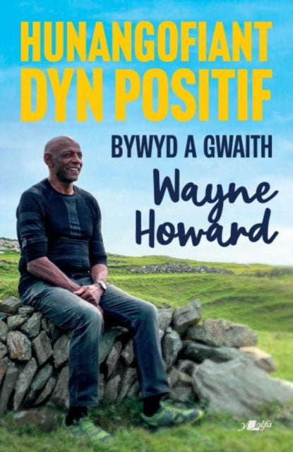 Hunangofiant Dyn Positif - Bywyd a Gwaith Wayne Howard