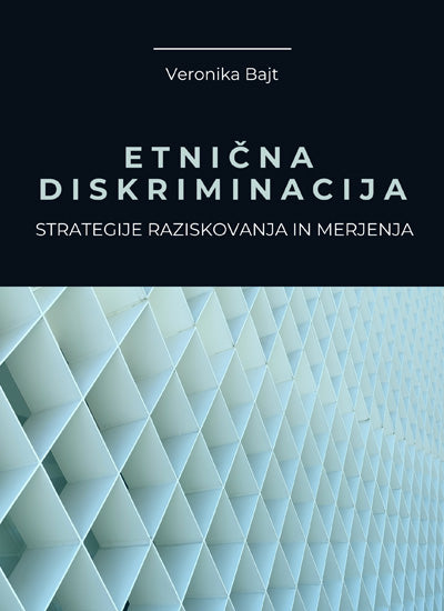 Etnična diskriminacija : strategije raziskovanja in merjenja