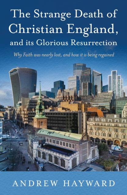 Strange Death of Christian England, and its Glorious Resurrection