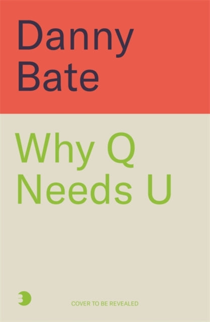 Why Q Needs U